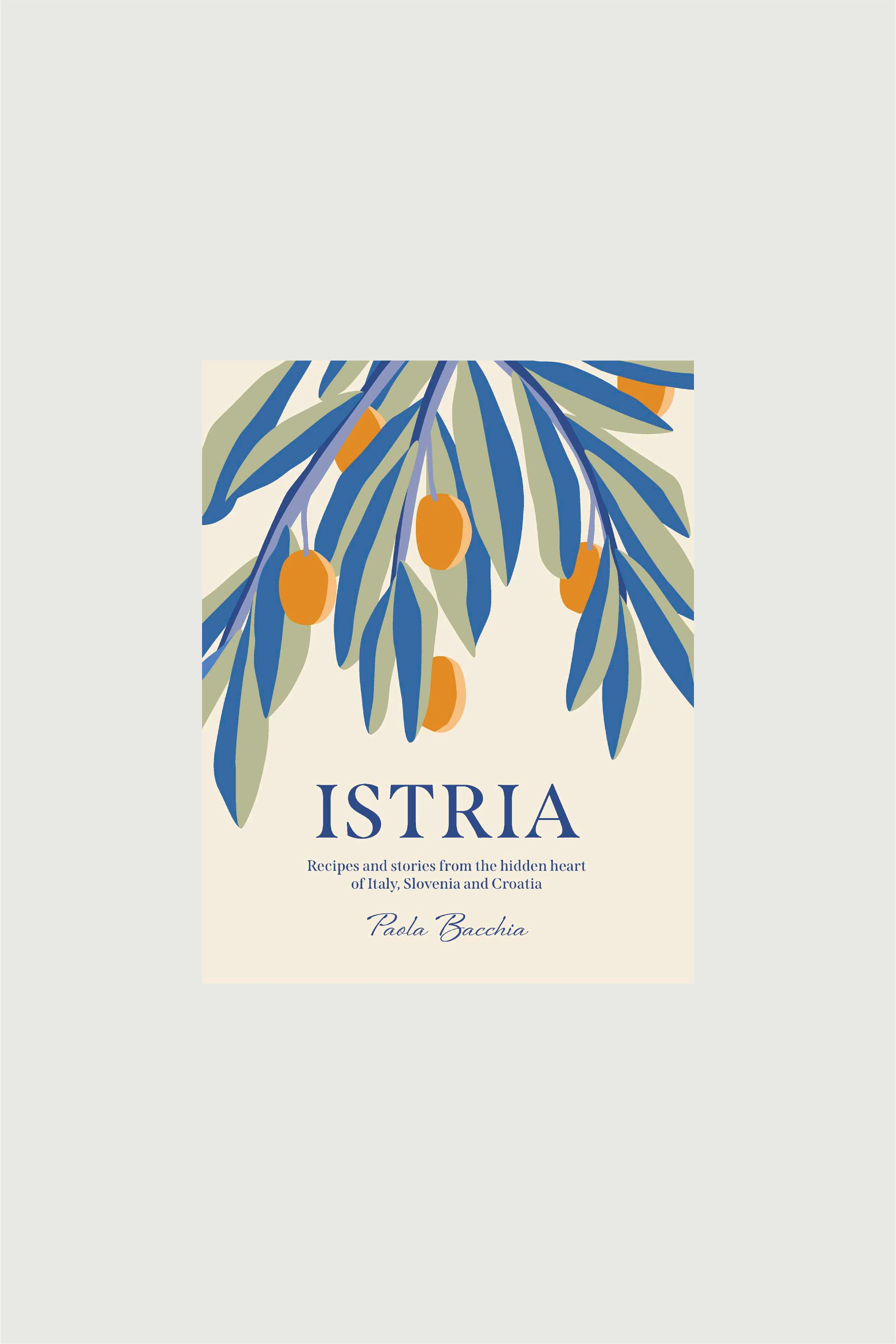 Istria: Recipes and stories from the hidden heart of Italy, Slovenia and Croatia